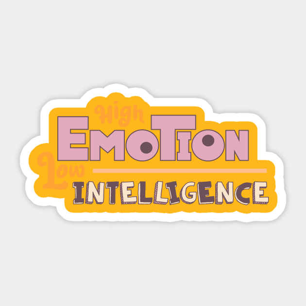 High Emotion Low Intelligence Quote Logo Design Sticker by Al-loony